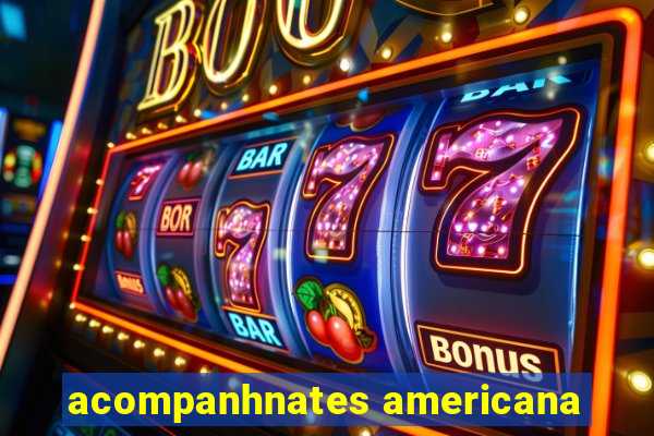 acompanhnates americana